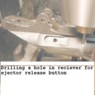 Drilling a hole in the receiver for the ejector release button b.jpg